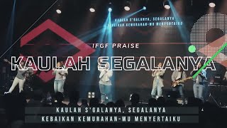 Kaulah Segalanya - IFGF Praise Live At The Sanctuary