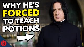 Why Snape Was Forced To Teach Potions [Harry Potter Theory]