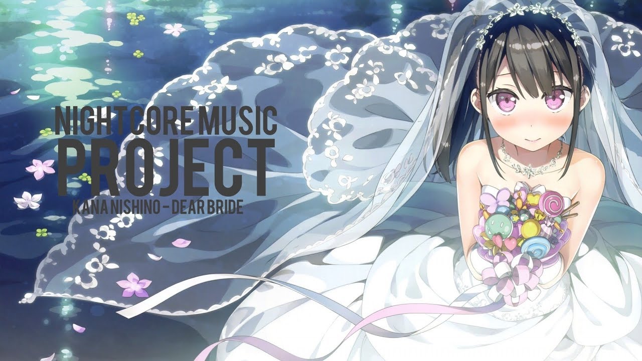 [Nightcore] Kana Nishino - Dear Bride