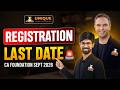 CA Foundation Sept 2026 Registration Last Date