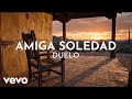 Duelo - Amiga Soledad (Visualizer)