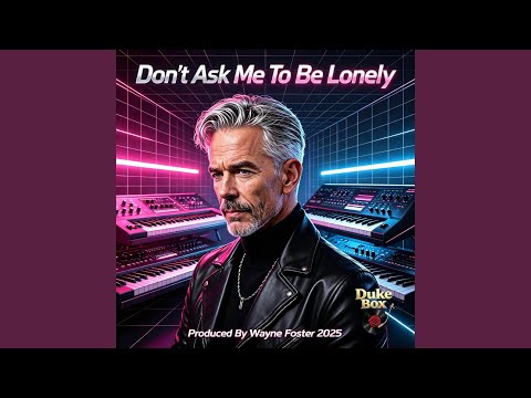 Don't Ask Me To Be Lonely