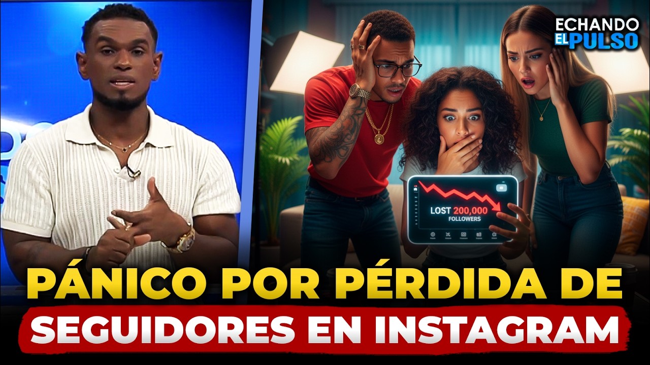 Influencers dominicanos en pánico tras la caída de seguidores en Instagram | Echando El Pulso