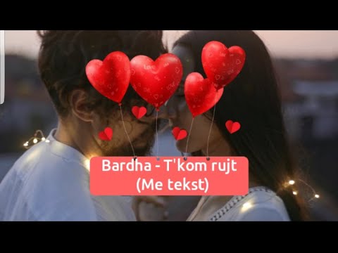 Bardha - T'kom rujt (Me tekst)