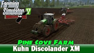 Farming Simulator 17 | Pine Cove Farm ep 7 | Cultivating with the Kuhn Discolander XM