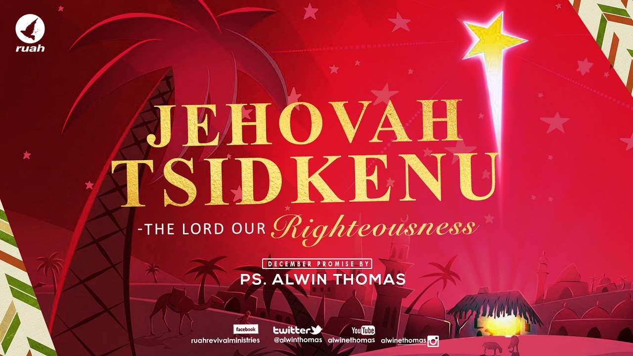 December 2016 - Promise Message by Pastor Alwin Thomas, The Lord our Righteousness