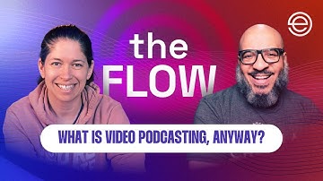 What is Video Podcasting, Anyway? | The Flow