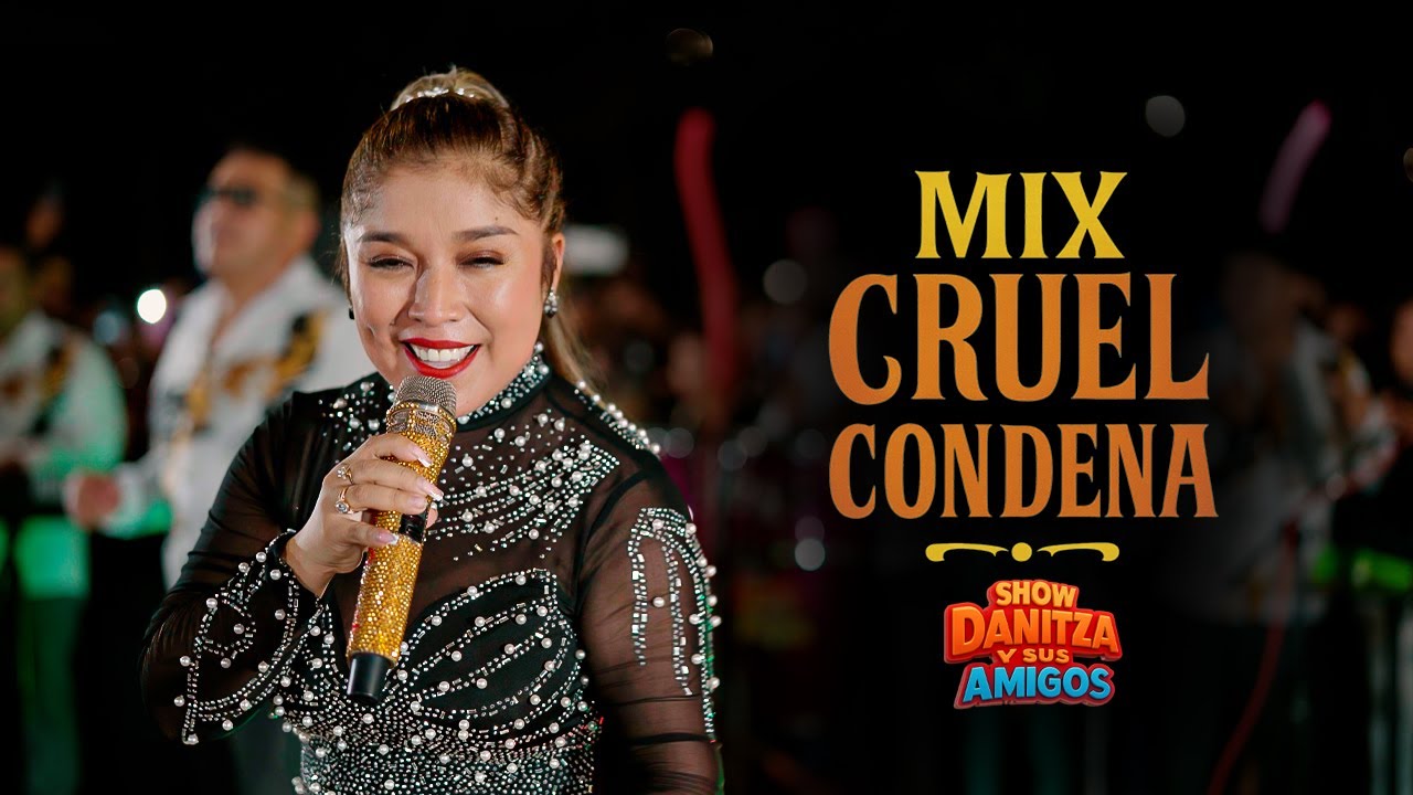 Mix Cruel Condena- Juanita Iris y son de Corazón ( Danitza y sus amigos )