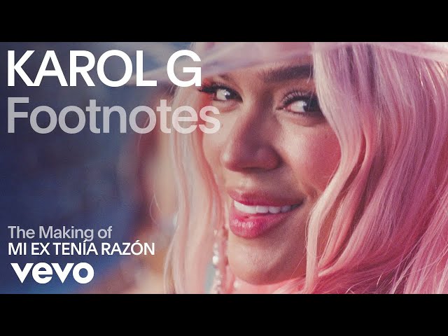 KAROL G - The Making of 'MI EX TENÍA RAZÓN' (Vevo Footnotes)