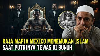 Perjalanan Mualaf RAUL DELGADO 'Raja Mafia Mexico' Setelah Kehilangan Anaknya
