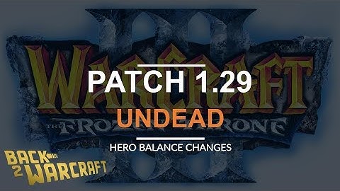 Patch 1.29 live: Undead Balance Changes