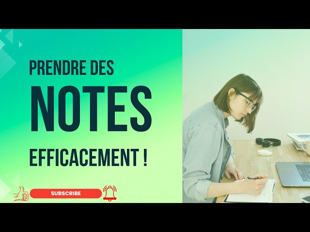 Comment prendre des notes de manière efficace !