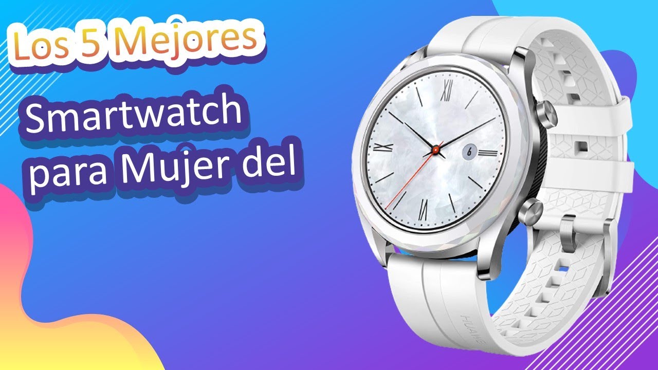≫ Los 15 Mejores Relojes Inteligentes para Mujer • junio 2022