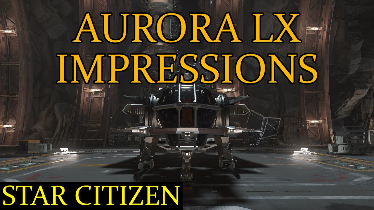 Star Citizen (Alpha) Aurora LX Impressions Revisited YouTube