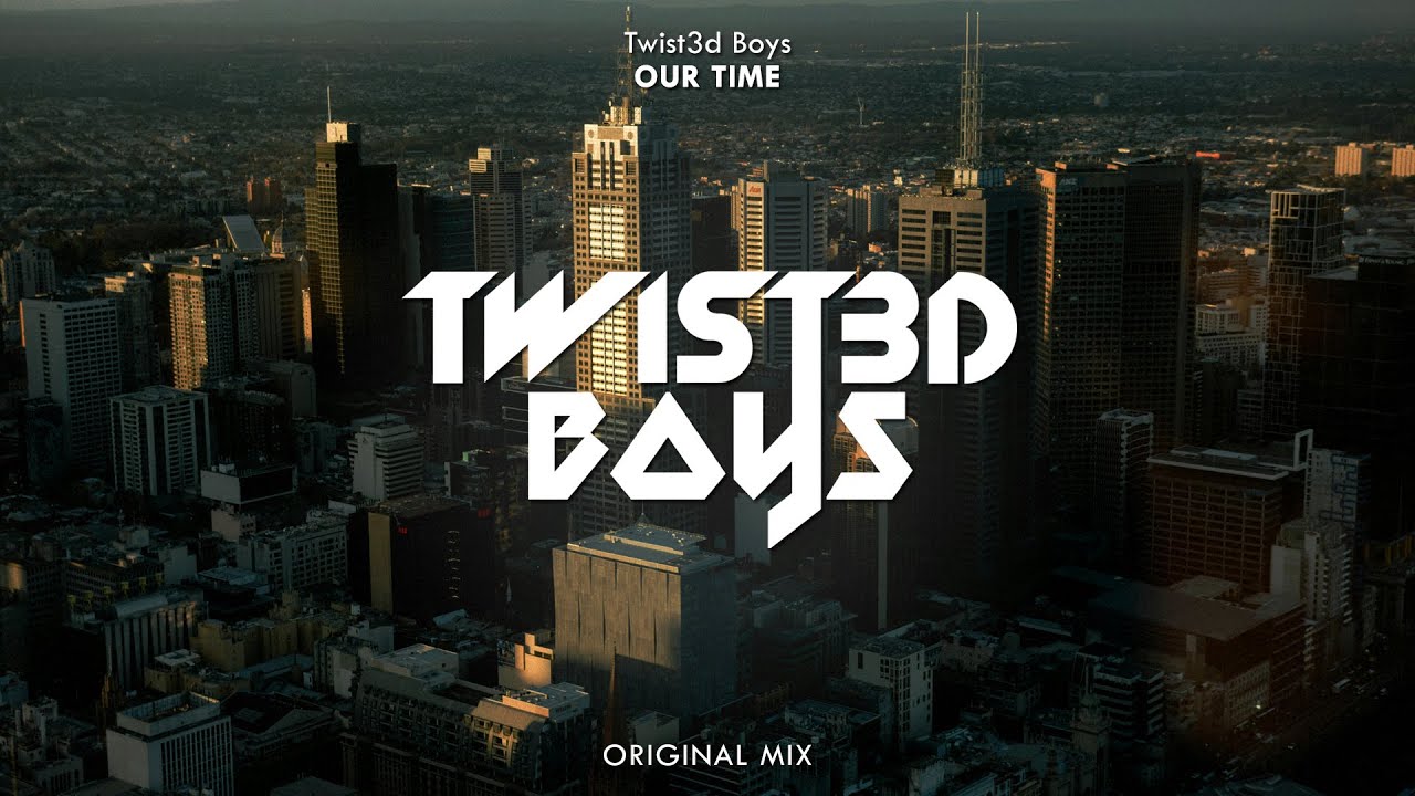 Twist3d Boys - Our Time (Original Mix)