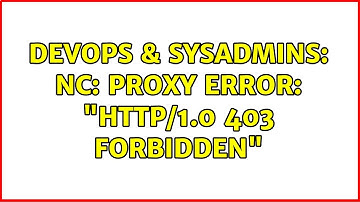 DevOps & SysAdmins: nc: Proxy error: "HTTP/1.0 403 Forbidden"