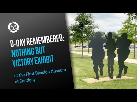 Nothing But Victory D-Day Exhibit at the First Division Museum at Cantigny Park - video from Bridgewater Studio