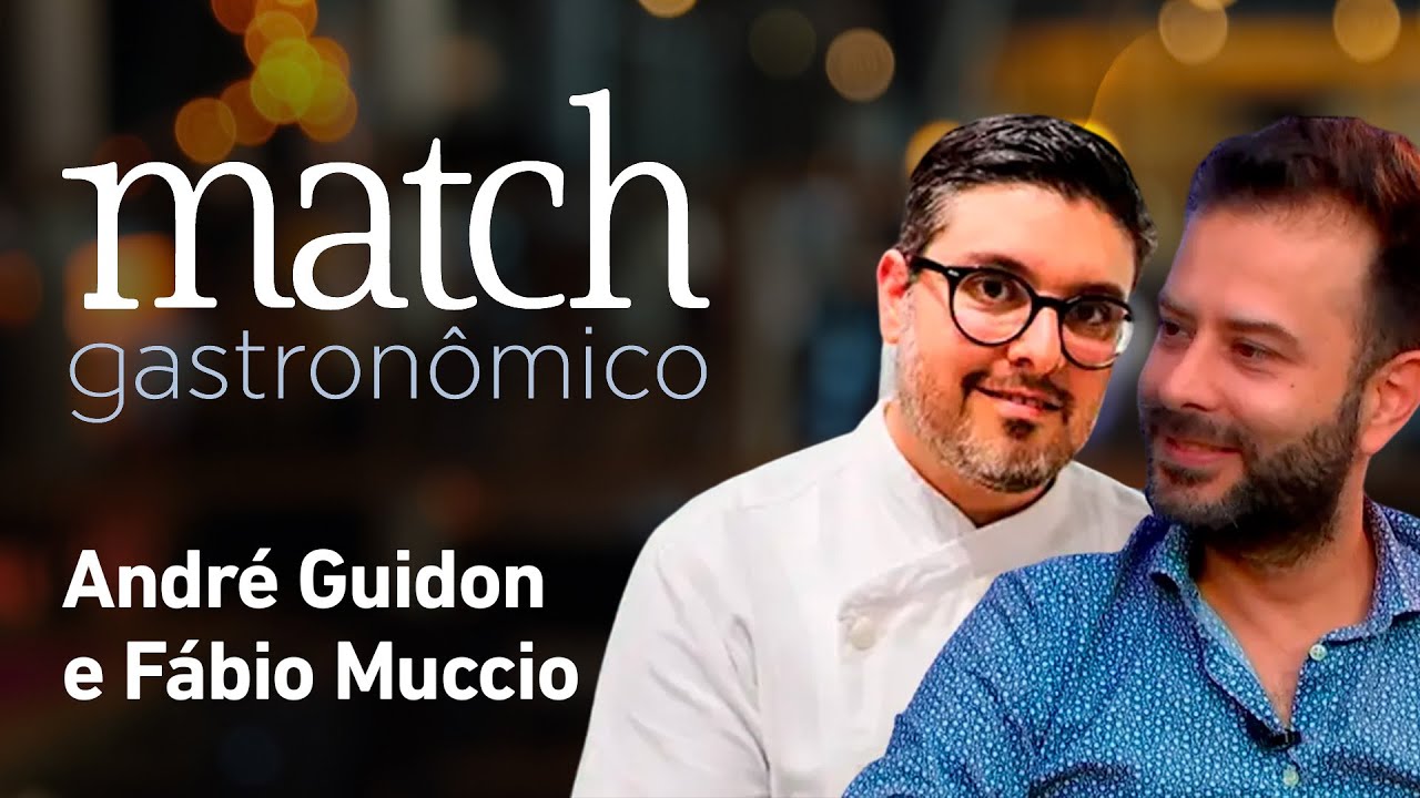 ANDRÉ GUIDON E FÁBIO MUCCIO - PODCAST MATCH GASTRONÔMICO #33