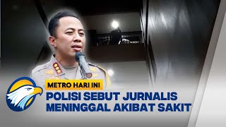 Download lagu Polisi Sebut Jurnalis Meninggal di Hotel Karena Sakit [Metro Hari Ini]