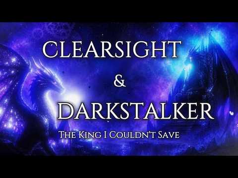The King I Couldn't Save — Clearsight & Darkstalker anthem