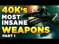 40K's MOST INSANE & POWERFUL WEAPONS [Part One]  | WARHAMMER 40,000 Lore/History