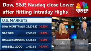 Dow, S&P, Nasdaq close Lower after Hitting Intraday Highs | CNBC TV18