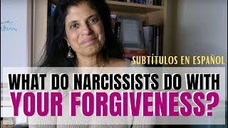 What do narcissists do with your forgiveness?