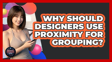 Why Should Designers Use Proximity For Grouping?
