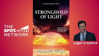 Stronghold of Light by Phillipa Wade on Spotlight TV with Logan Crawford