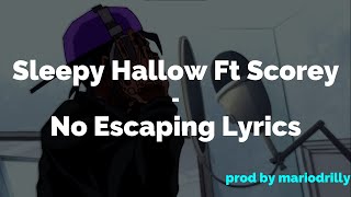 Sleepy Hallow Ft Scorey - No Escaping Lyrics [ prod by @mariodrilly ]