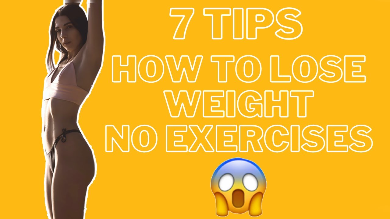 7 TIPS ON HOW TO LOSE WEIGHT FAST WITHOUT EXERCISE [PRESCRIBED