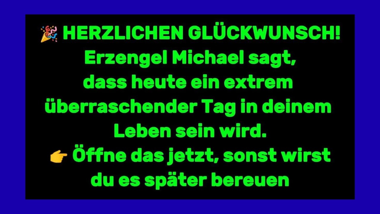 Erzengel Michael sagt, dass heute ein extrem überraschender Tag in deinem Leben sein wird
