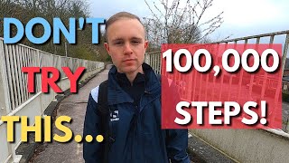 I Try Walking 100,000 Steps In A Day - This was A LOT Harder Than Expected...