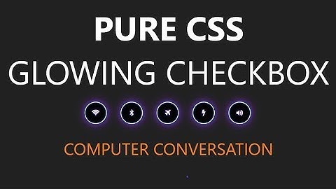 CSS Glowing Checkbox Button Design | Computer Conversation