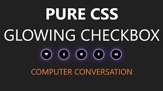 CSS Glowing Checkbox Button Design | Computer Conversation