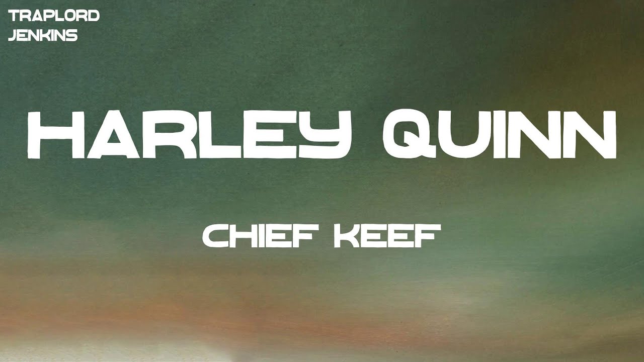 Watch Chief Keef - Harley Quinn (Lyrics) on YouTube Watch Chief Keef - Harley Quinn (Lyrics) on YouTube
