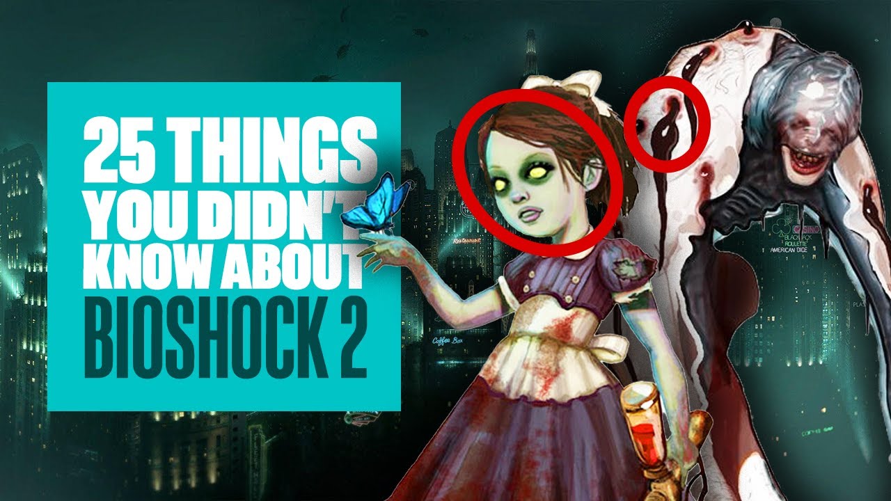 25 Things You Didn't Know About Bioshock 2 (Even If You Played It) - BIOSHOCK 2 EXPLAINED