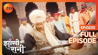Jhansi Ki Rani - Full Episode 230 - Ulka Gupta, Kratika Sengar, Amit Pachori - Zee TV