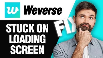 How To Fix Weverse App Stuck On Loading Screen | Easy Quick Solution