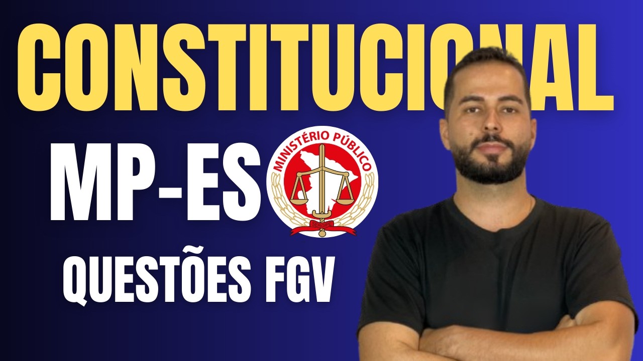 Questões 02 | Banca FGV | Concurso MPES | Direito Constitucional | Prof. Edinael