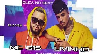 MC G15 E MC LIVINHO   ELA VEM ( REMIX BREGA LENTO)