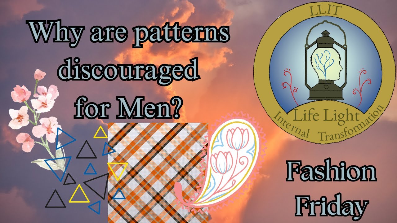 Why are patterns discouraged for men?