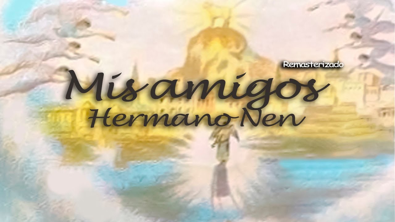 Hermano Nen - Mis amigos (Remasterizado) - YouTube