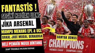 pendapatan fantastis yang akan diperoleh arsenal jika menjuarai EPL & UCL