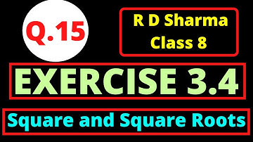 Q.15 - Exercise 3.4 - Chapter 3 Squares and Square Roots - Class 8 - R D Sharma Math Solutions