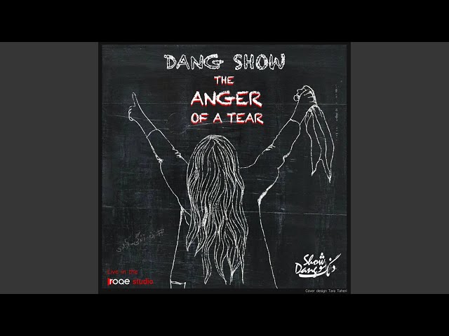 Dang Show - The Anger of a Tear