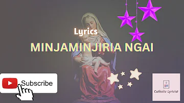 MINJAMINJIRIA NGAI CATHOLIC SONG/ MINJAMINJIRIA NGAI Lyrics/ Catholic Songs/ Catholic Lyrics