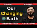 Ch 3 Our Changing Earth | NCERT Geography for CTET, NET, CUET &amp; UPSC | Class 7