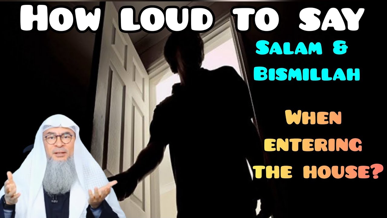 How loud should we say Salam & Bismillah when entering