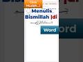 Cara Menulis Bismillah di Word #shorts #microsoftword #belajarword